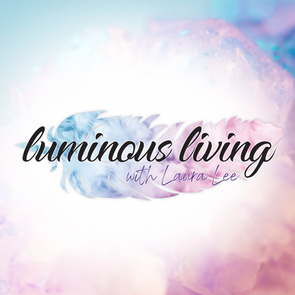 Luminous Living With Laura Lee