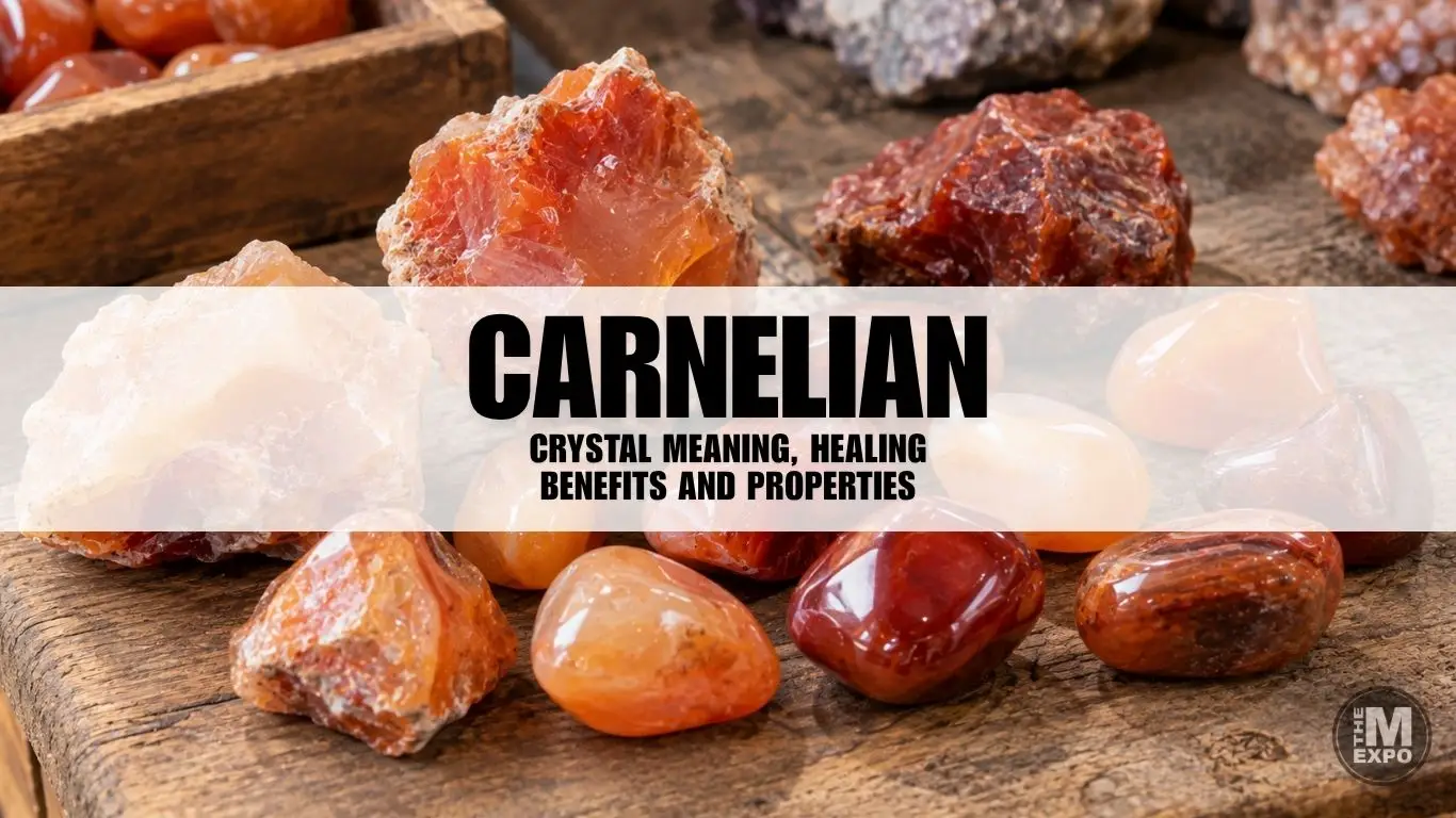 Carnelian Crystal Meaning, Healing Benefits and Properties