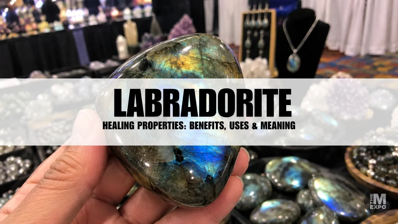 Labradorite Healing Properties: Benefits, Uses & Meaning